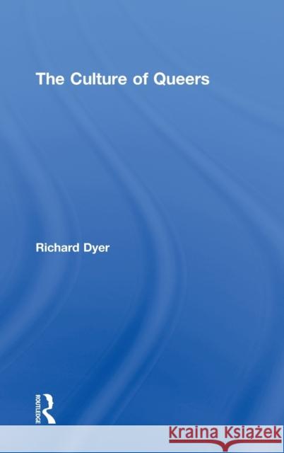 The Culture of Queers Richard Dyer 9780415223751 Routledge - książka