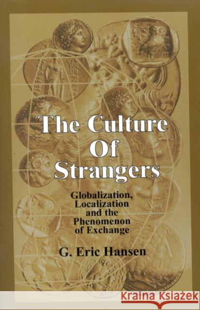 The Culture of Strangers: Globalization, Localization and the Phenomenon of Exchange Hansen, Eric G. 9780761822059 University Press of America - książka