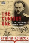 The Curious One: Peter Kropotkin's Siberian Diaries Peter Kropotkin Chris Coquard Alexandra Agranovich 9781551647456 Black Rose Books