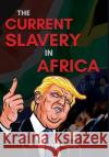 The Current Slavery in Africa Fran Assemien 9781649453921 Global Summit House