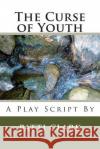 The Curse of Youth Patti Clark 9781507734124 Createspace