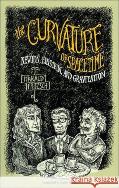 The Curvature of Spacetime: Newton, Einstein, and Gravitation Fritzsch, Harald 9780231118217 Columbia University Press - książka