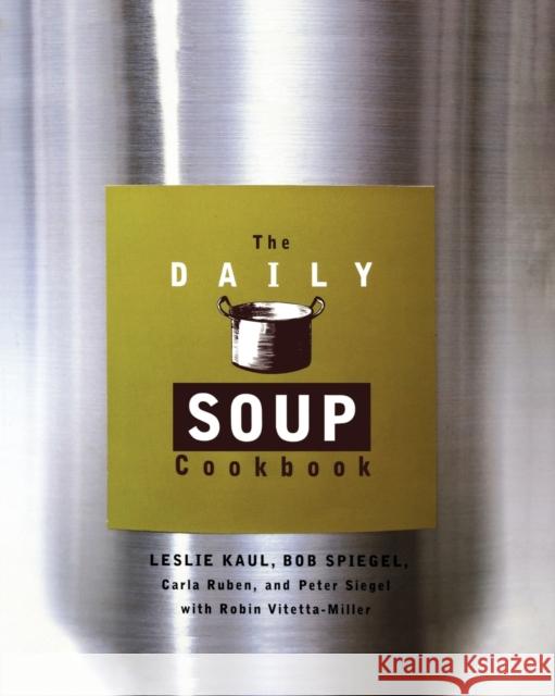 The Daily Soup Cookbook Leslie Kaul Peter Siegel Carla Ruben 9780786883004 Hyperion Books - książka