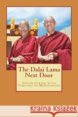 The Dalai Lama Next Door: Volunteering with Tibetans in McLeodganj Hugh Morrison 9781500187422 Createspace - książka