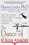 The Dance of Connection: How to Talk to Someone When You're Mad, Hurt, Scared, Frustrated, Insulted, Betrayed, or Desperate Harriet Goldhor Lerner 9780060956165 Quill