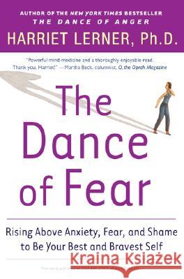 The Dance of Fear: Rising Above the Anxiety, Fear, and Shame to Be Your Best and Bravest Self Harriet Lerner 9780060081584 Harper Perennial - książka