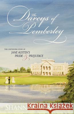 The Darcys of Pemberley: The Continuing Story of Jane Austen's Pride and Prejudice Shannon Winslow Micah D. Hansen Sharon M. Johnson 9780615517155 Heather Ridge Arts - książka