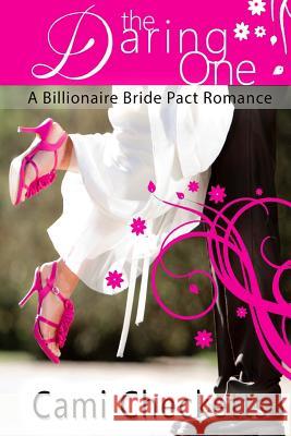 The Daring One: A Billionaire Bride Pact Romance Cami Checketts 9781542354066 Createspace Independent Publishing Platform - książka