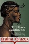 The Dark Continent?: Images of Africa in European Narratives about the Congo    9788771248531 Aalborg Universitetsforlag