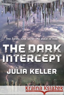 The Dark Intercept Julia Keller 9780765387639 Tor Teen - książka