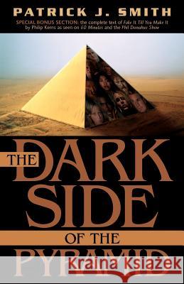 The Dark Side of the Pyramid Patrick J Smith (Simon Fraser University) 9781591606727 Xulon Press - książka