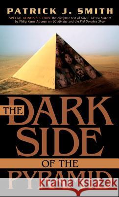 The Dark Side of the Pyramid Patrick J Smith (Simon Fraser University) 9781591606734 Xulon Press - książka