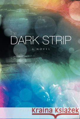 The Dark Strip Elizabeth Barnes 9781462049080 iUniverse.com - książka