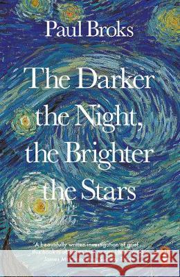 The Darker the Night, the Brighter the Stars: A Neuropsychologist's Odyssey Paul Broks 9780241957462 Penguin Books Ltd - książka
