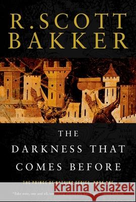 The Darkness That Comes Before: The Prince of Nothing, Book One R. Scott Bakker 9781590201183 Overlook Press - książka