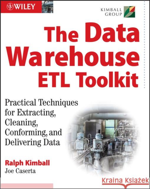 The Data Warehouse ETL Toolkit: Practical Techniques for Extracting, Cleaning, Conforming, and Delivering Data Kimball, Ralph 9780764567575 John Wiley & Sons - książka