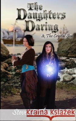 The Daughters Daring & The Crystal Sea Thompson, Steven J. 9780996723220 Kecelj Publishing - książka