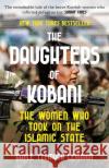 The Daughters of Kobani: The Women Who Took On The Islamic State GAYL TZEMACH LEMMON 9781800750890 Swift Press