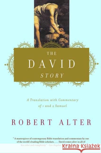 The David Story: A Translation with Commentary of 1 and 2 Samuel Alter, Robert 9780393320770 W. W. Norton & Company - książka