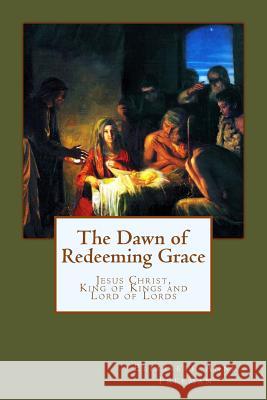 The Dawn of Redeeming Grace Elizabeth Anne Freeman 9781478180685 Createspace - książka