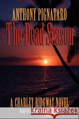 The Dead Season: A Charley Ridgway Novel Anthony Pignataro Joseph Robert Cowles 9781479285709 Createspace - książka