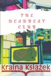 The Deadbeat Club John Lugo-Trebble 9781916059610 Barnot Press