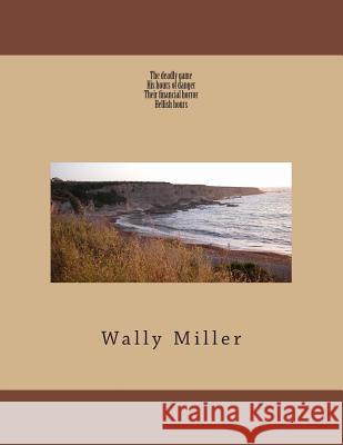 The deadly game Miller, Wally 9781493710843 Createspace - książka