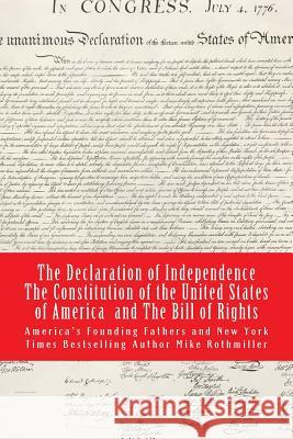 The Declaration of Independence The Constitution of the United States of America Rothmiller, Mike 9781973780625 Createspace Independent Publishing Platform - książka