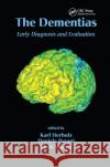 The Dementias: Early Diagnosis and Evaluation Karl Herholz Daniela Perani Chris Morris 9780367390730 CRC Press