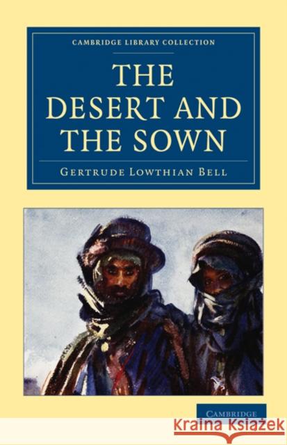 The Desert and the Sown Gertrude Lowthian Bell 9781108021593 Cambridge University Press - książka