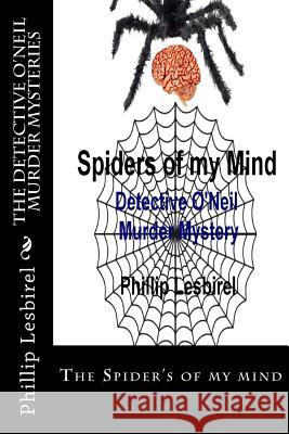 The Detective O'Neil Murder Mysteries: The Spider's of my mind Lesbirel, Phillip 9781499195248 Createspace - książka