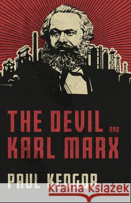 The Devil and Karl Marx: Communism's Long March of Death, Deception, and Infiltration Paul Kengor 9781505114447 Tan Books - książka