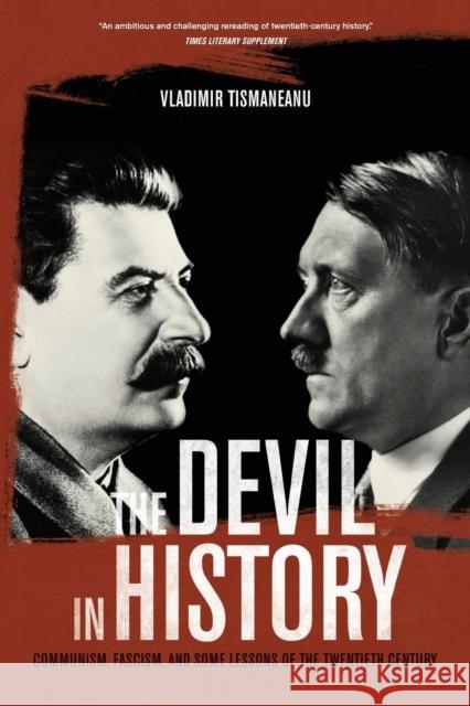 The Devil in History: Communism, Fascism, and Some Lessons of the Twentieth Century Tismaneanu, Vladimir 9780520282209 University of California Press - książka