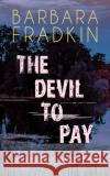 The Devil to Pay: An Inspector Green Mystery Barbara Fradkin 9781459743847 Dundurn Group