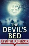 The Devil's Bed Lamoreux, Doug 9784867451083 Next Chapter
