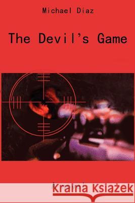 The Devil's Game Michael A. Diaz 9780595202263 Writers Club Press - książka