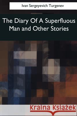 The Diary Of A Superfluous Man and Other Stories Garnett, Constance 9781545044360 Createspace Independent Publishing Platform - książka