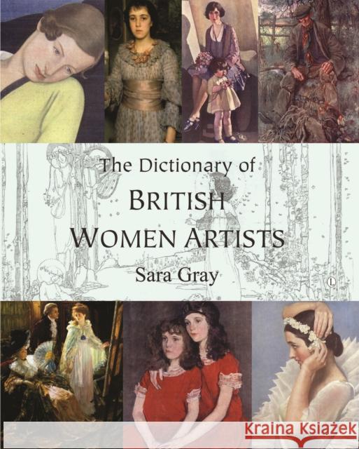 The Dictionary of British Women Artists Gray, Sara 9780718830847 Lutterworth Press - książka