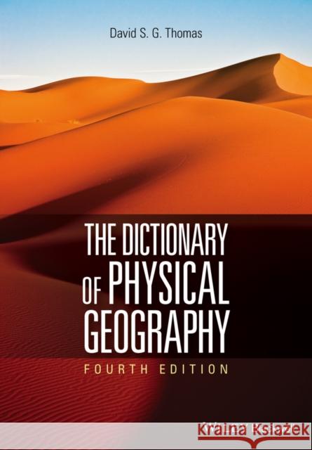The Dictionary of Physical Geography Thomas, David S. G. 9781118782347 John Wiley & Sons - książka