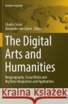 The Digital Arts and Humanities: Neogeography, Social Media and Big Data Integrations and Applications Travis, Charles 9783319822259 Springer
