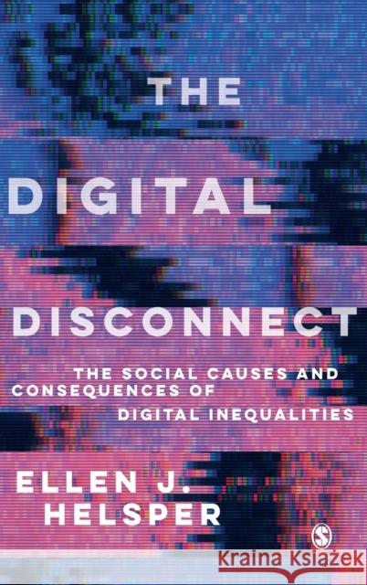 The Digital Disconnect Helsper, Ellen 9781526463395 Sage Publications Ltd - książka