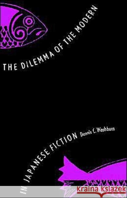 The Dilemma of the Modern in Japanese Fiction Dennis C. Washburn 9780300105254 Yale University Press - książka