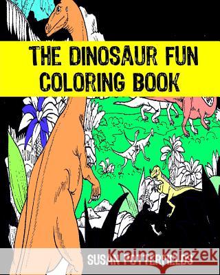 The Dinosaur Fun Coloring Book Susan Potterfields 9781534840737 Createspace Independent Publishing Platform - książka