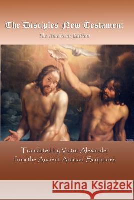 The Disciples New Testament: The American Edition Victor Alexander 9781438215396 Createspace - książka