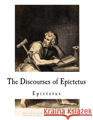 The Discourses of Epictetus: Epictetus Epictetus                                George Long Arrian 9781537427188 Createspace Independent Publishing Platform - książka