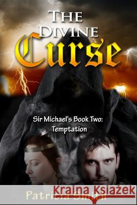 The Divine Curse Book 2 - Temptation: Sir Michael's story Smith, Patricia 9781519702388 Createspace Independent Publishing Platform - książka