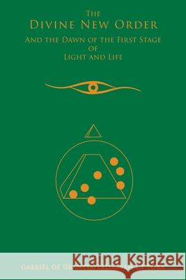 The Divine New Order And The Dawn Of The First Stage Of Light And Life Gabriel of Urantia 9780964735781 Global Community Communications Publishing - książka