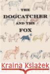 The Dogcatcher and The Fox J. D. Porter 9781735315508 Jdporterbooks