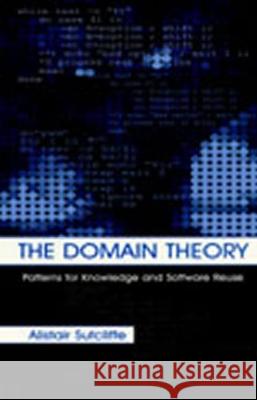 The Domain Theory: Patterns for Knowledge and Software Reuse Sutcliffe, Alistair 9780805839517 CRC - książka