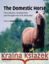 The Domestic Horse: The Origins, Development and Management of Its Behaviour Mills, D. S. 9780521891134 Cambridge University Press